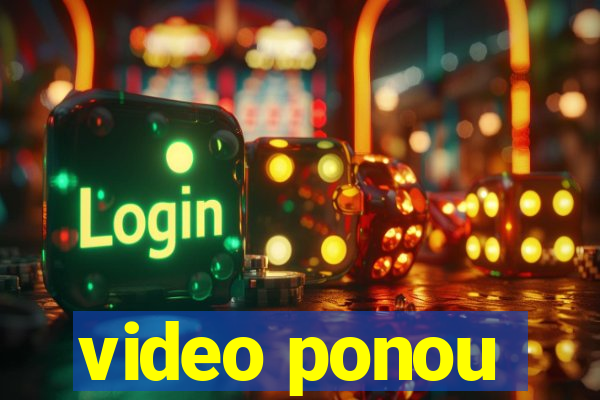 video ponou